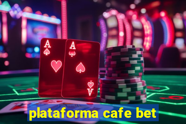 plataforma cafe bet